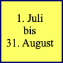 1. Julibis31. August